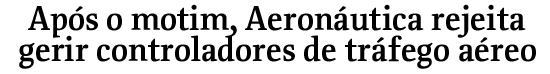 Aps o motim, Aeronutica rejeita gerir controladores de trfego areo