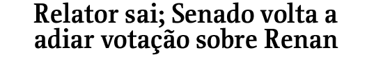 Relator sai; Senado volta a adiar votao sobre Renan