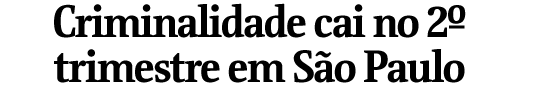Criminalidade cai no 2 trimestre em So Paulo