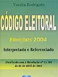 Cdigo Eleitoral: Eleies 2004: Interpretado e Referenciado