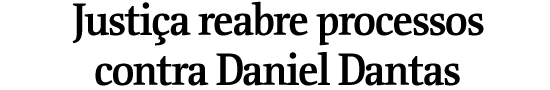 Justia reabre processos contra Daniel Dantas