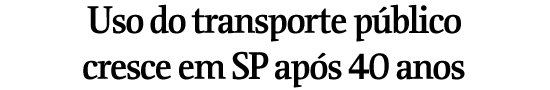 Uso do transporte pblico cresce em SP aps 40 anos