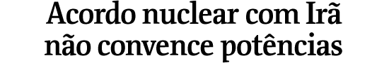 Acordo nuclear com Ir no convence potncias