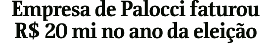 Empresa de Palocci faturou R$ 20 mi no ano da eleio